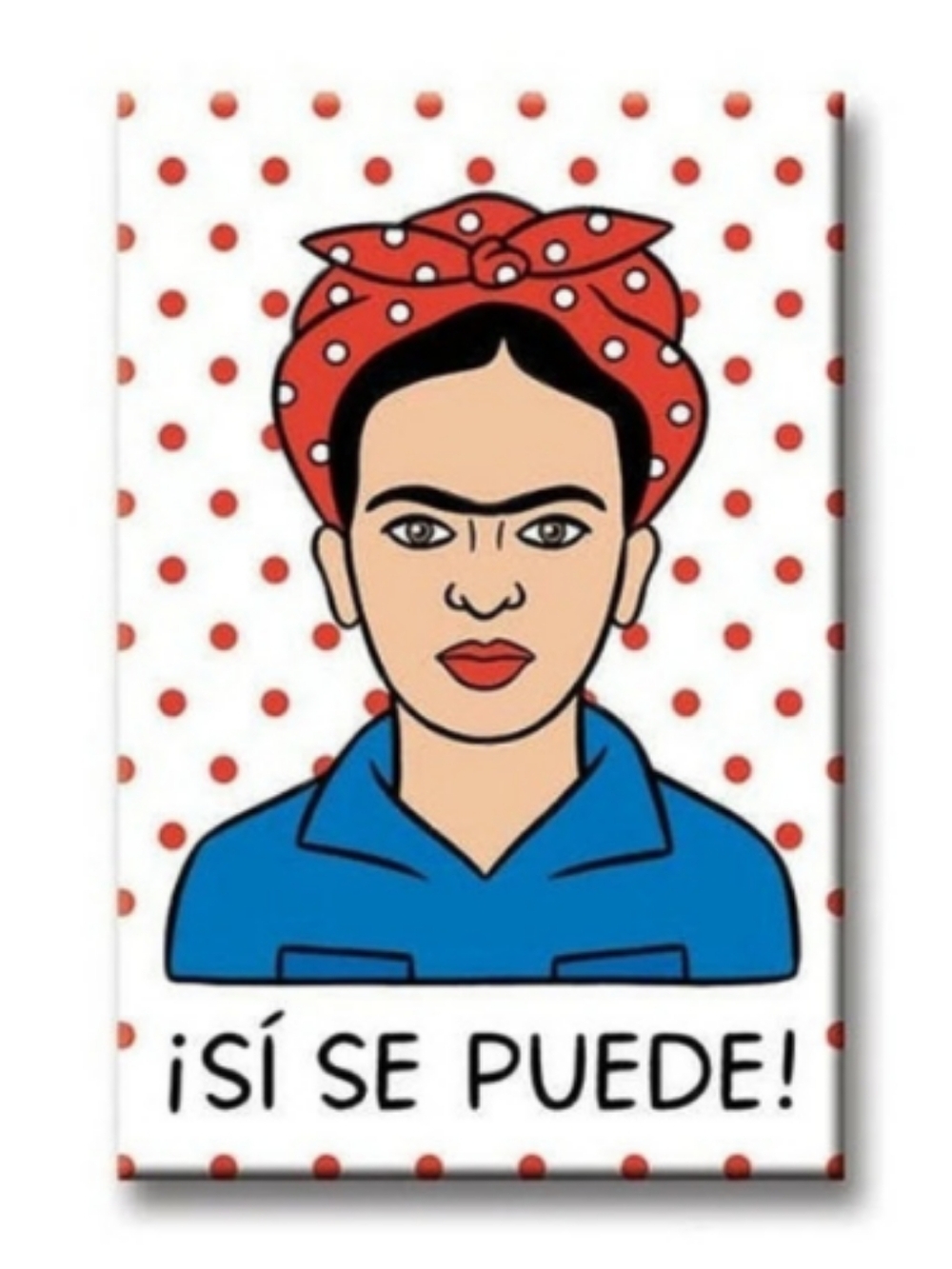 Frida Kahlo ¡Sí Se Puede! Refrigerator Magnet